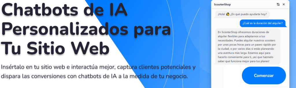 Chatbots de IA Personalizados para Tu Sitio Web
Insértalo en tu sitio web e interactúa mejor, captura clientes potenciales y dispara las conversiones con chatbots de IA a la medida de tu negocio.